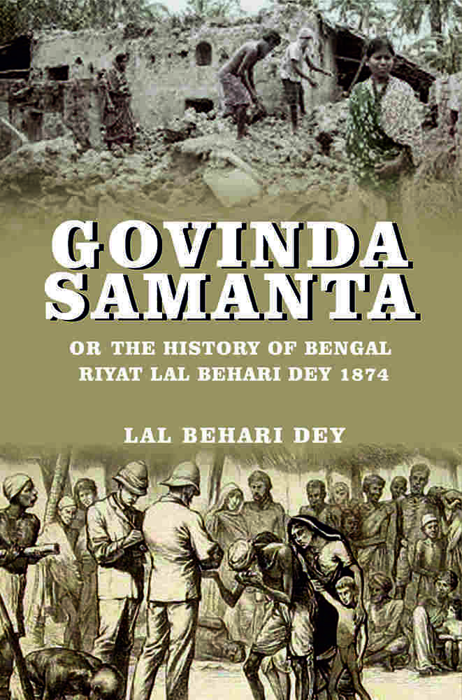 Govinda Samanta or: The History of Bengal Riyat Lal Behari Dey 1874 [Hardcover]