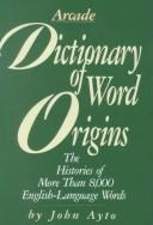Dictionary of Word Origins Library Binding John Ayto