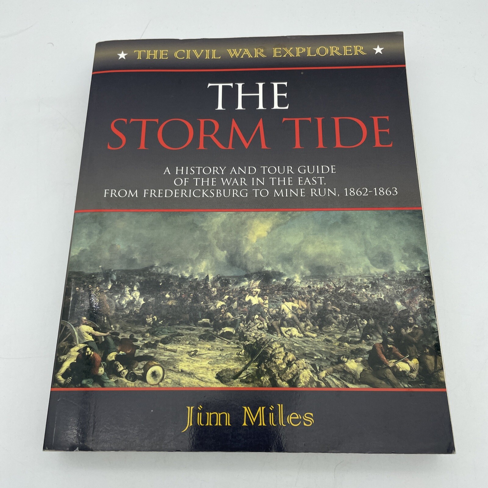Civil War Explorer Ser.: The Storm Tide : A History and Tour Guide of the War in