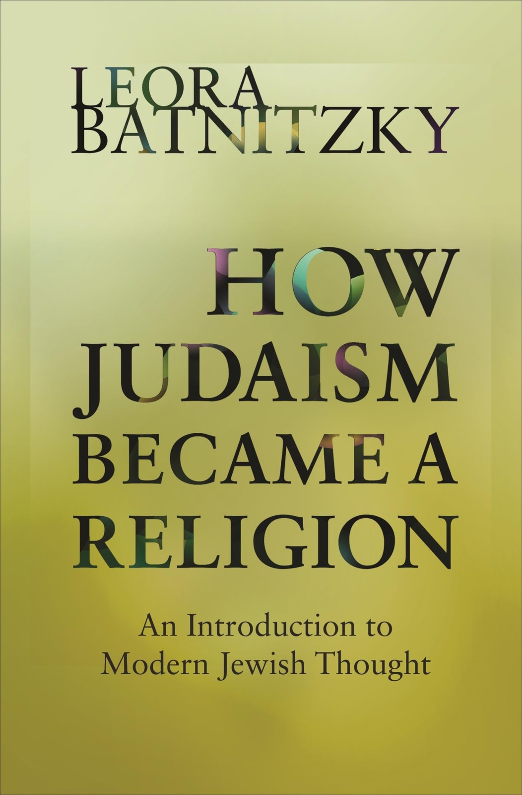 How Judaism Became a Religion: An Introduction to Modern Jewish Thought