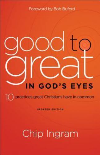 Good to Great in God&rsquo;s Eyes: 10 Practices Gr- 0801014271, Chip Ingram, paperback