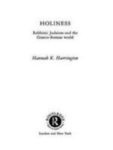 Holiness: Rabbinic Judaism in the Graeco-Roman World (Religion in the First …
