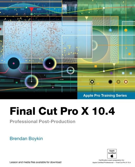 Final Cut Pro X 10.4 – Apple Pro Training Series: Professional Post-Producti…