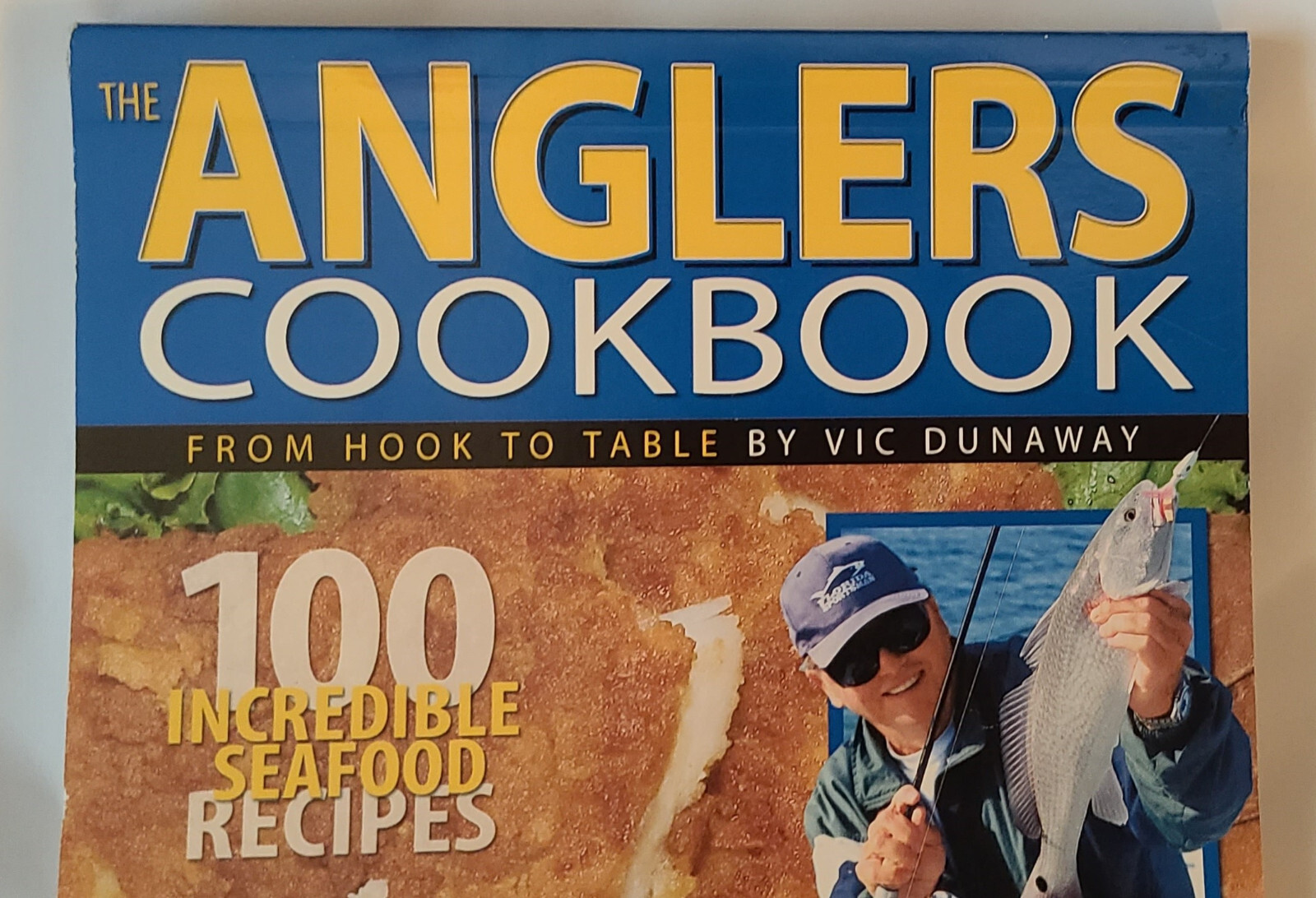 The Anglers Cookbook From Hook to Table by Vic Dunaway 2005 New With 205 Pages