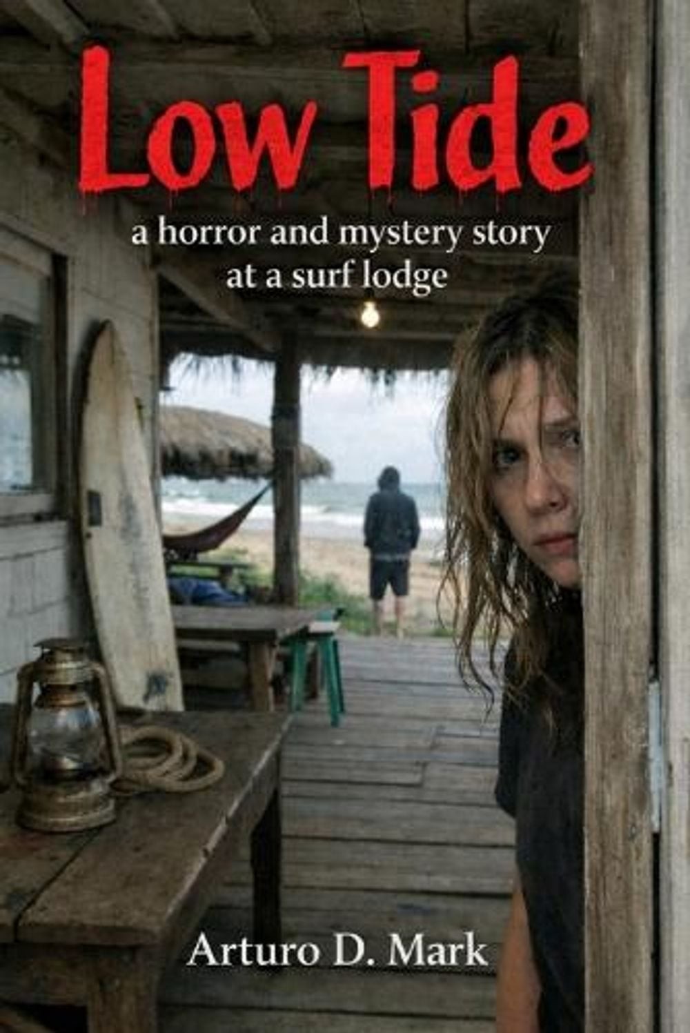 Low Tide: A story of terror and mystery in a surf lodge by Arturo D. Mark Paperb
