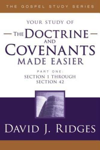 The Doctrine and Covenants Made Easier – Part 1: Section 1 through Sectio – GOOD