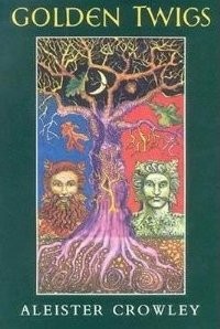 GOLDEN TWIGS By Aleister Crowley – Hardcover *Excellent Condition*