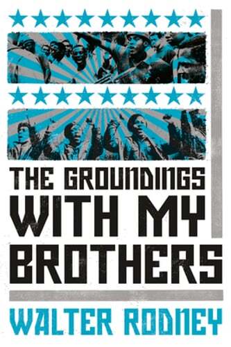 The Groundings with My Brothers by Walter Rodney: Used