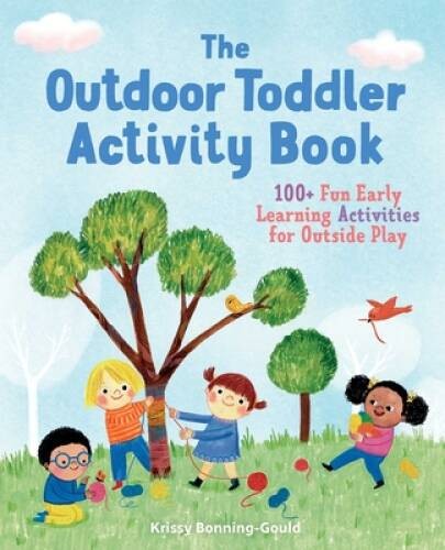 The Outdoor Toddler Activity Book: 100+ Fun Early Learning Activities for – GOOD