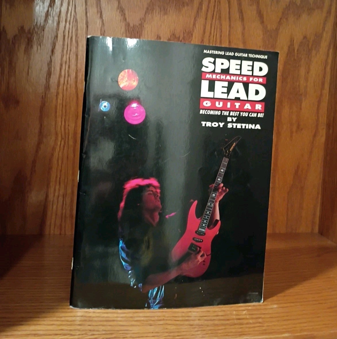 Speed Mechanics for Lead Guitar: Becoming the Best You Can Be! by Troy Stetina