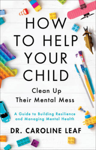 How to Help Your Child Clean Up Their Mental Mess: A Guide to Building Re – GOOD