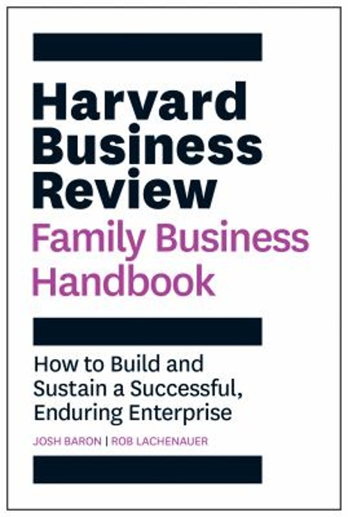 Harvard Business Review Family Business Handbook : How to Build a