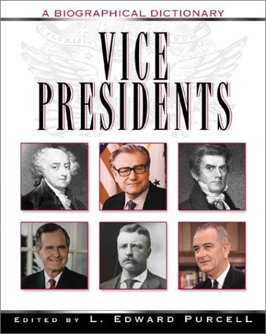 Vice Presidents: A Biographical Dictionary