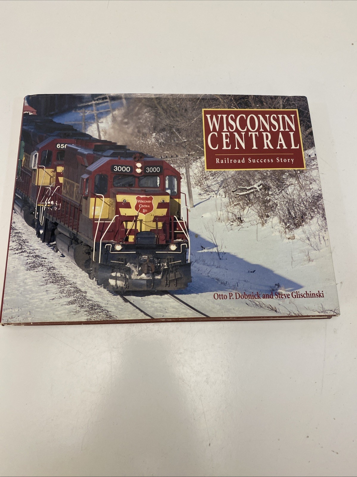 WISCONSIN CENTRAL: RAILROAD SUCCESS STORY By Otto P. Dobnick & Steve Glischinski