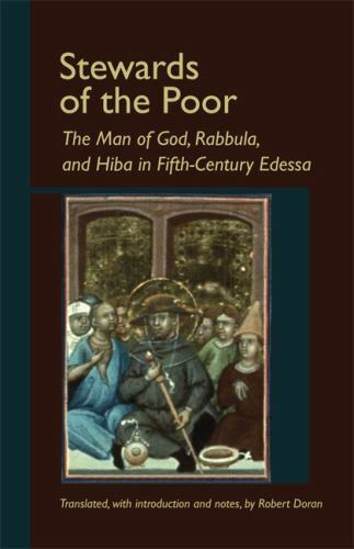 Stewards of the Poor : The Man of God, Rabbula, And Hiba in Fifth-century Ede…