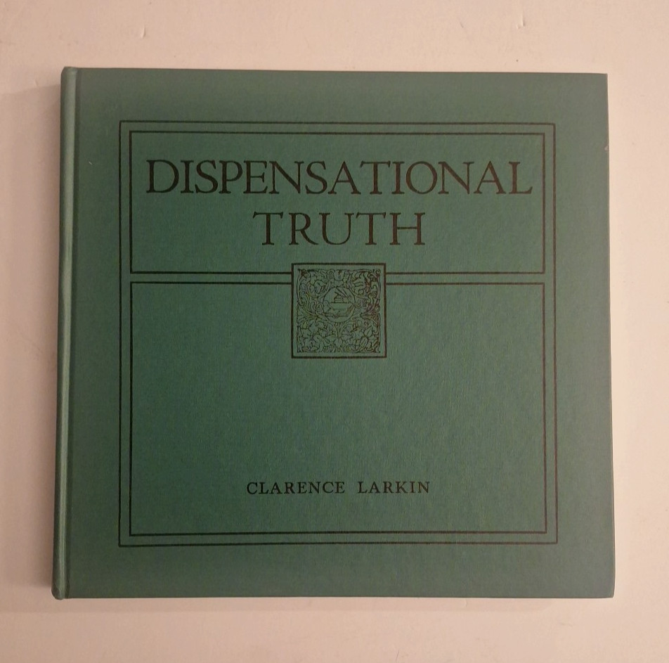 Dispensational Truth or God’s Plan & Purpose in the Ages Clarence Larkin 1920 HC