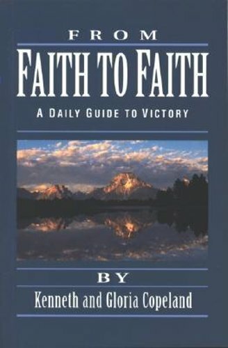 From Faith to Faith Devotional by Kenneth Copeland: New