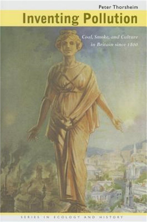 Inventing Pollution: Coal, Smoke, and Culture in Britain Since 1800 (Hardback or
