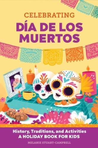 Celebrating Da de los Muertos: History, Traditions, and Activities – GOOD