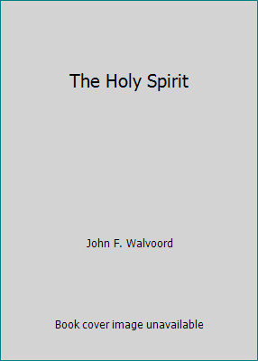 The Holy Spirit by John F. Walvoord