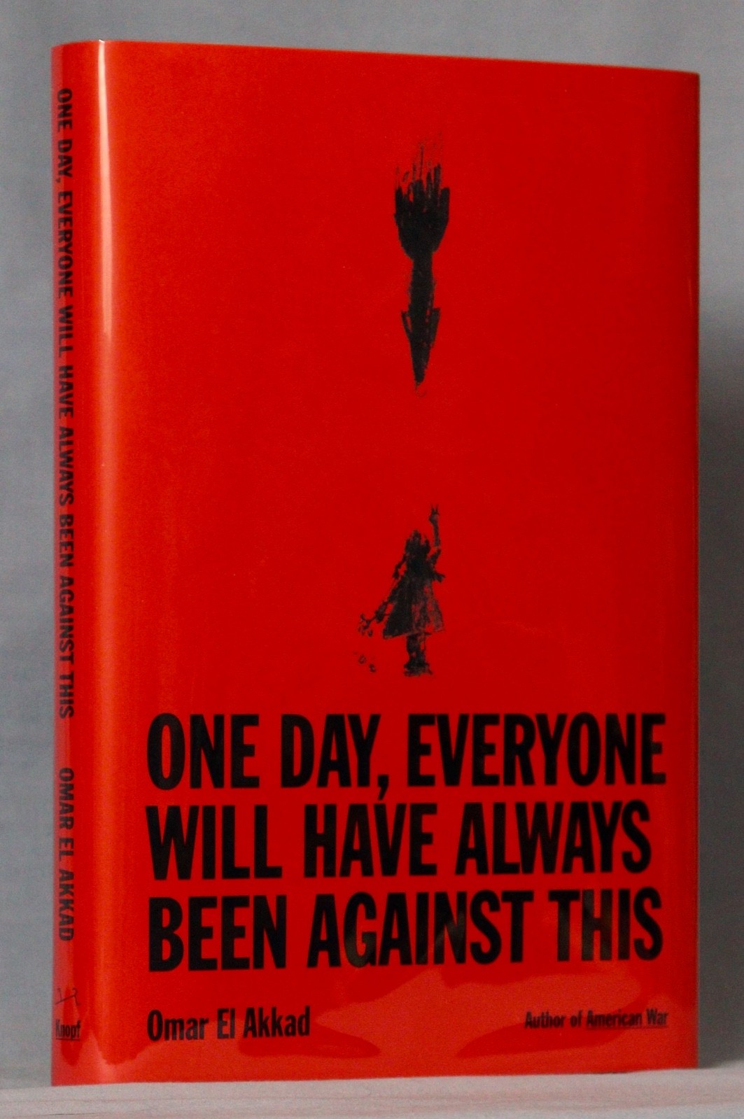 Omar El Akkad ONE DAY EVERYONE WILL HAVE ALWAYS BEEN AGAINST THIS Signed First