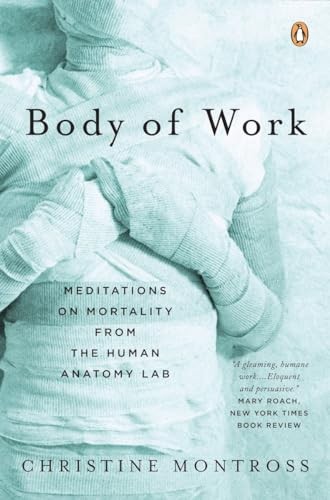 Body of Work: Meditations on Mortality from the Human Anatomy Lab – VERY GOOD