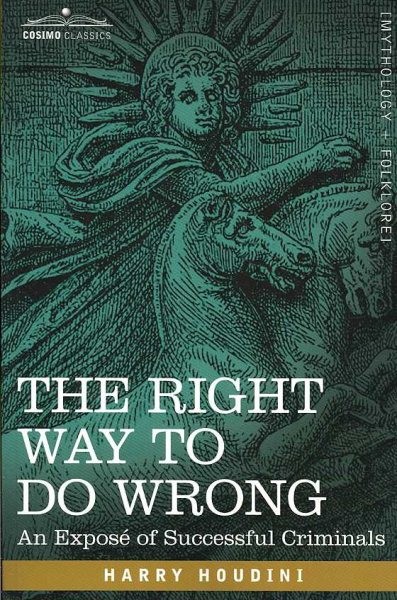 Right Way to Do Wrong : An Expose of Successful Criminals, Paperback by Houdi…