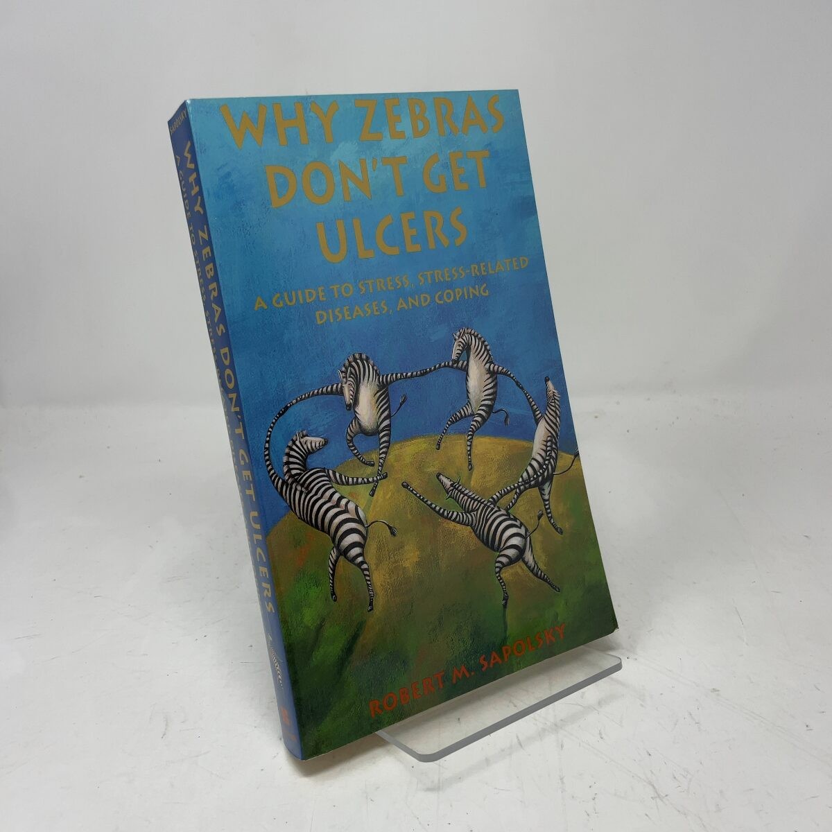 Why Zebras Dont Get Ulcers by Robert M. Sapolsky PB First Edition Like New 1995