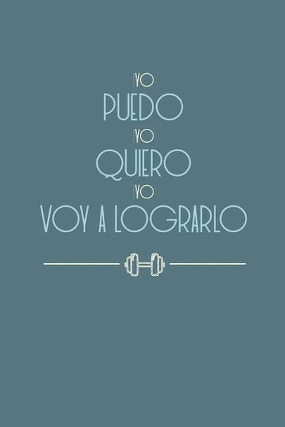Yo puedo, yo quiero, yo voy a lograrlo 6.14&Prime;x9.21&Prime;, 120 pginas: Planificador de