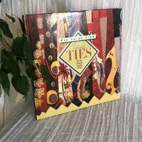 FIT TO BE TIED Vintage TIES of the Forties & Early Fifties hardcover historical