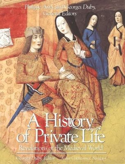 A History of Private Life, Volume II: Revelations of the Medieval