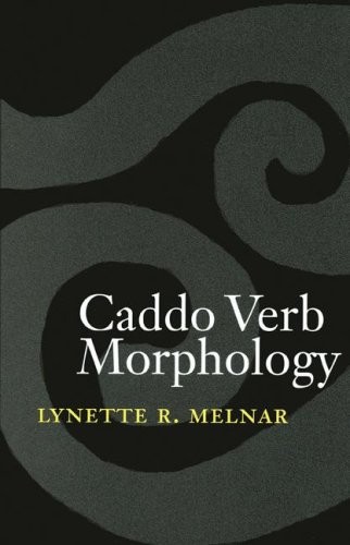 Caddo Verb Morphology (Studies in the Native Languages of the Am
