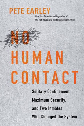 No Human Contact: Solitary Confinement, Maximum Security, and Two In – VERY GOOD