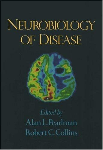 Neurobiology of Disease by Pearlman, Alan L.; Collins, Robert C.