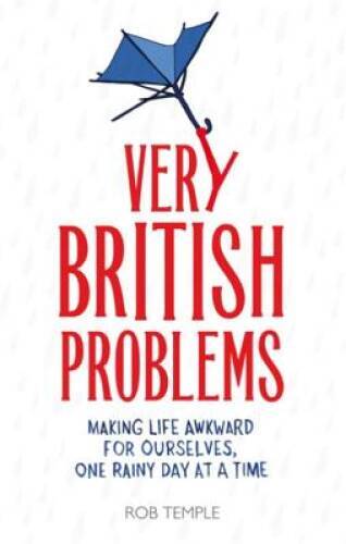 Very British Problems: Making Life Awkward for Ourselves, One Rainy – ACCEPTABLE