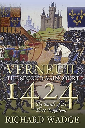 Verneuil 1424: The Battle of the Three Kingdoms By Wadge, Richar