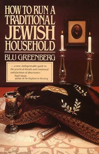 How to Run a Traditional Jewish Household – Paperback By Greenberg, Blu – GOOD
