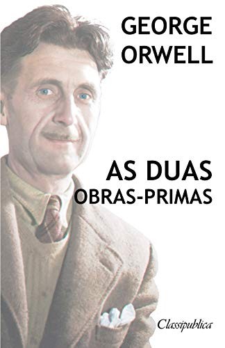 GEORGE ORWELL – AS DUAS OBRAS-PRIMAS: A REVOLUCAO DOS *Excellent Condition*