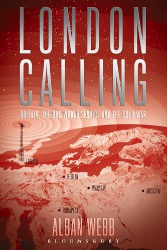 London Calling: Britain, the BBC World Ser… by Alban Webb Paperback / softback