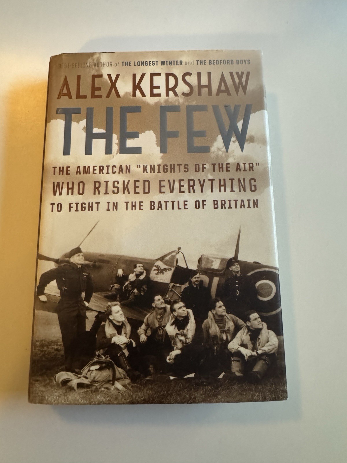« The Few . . . Battle of Britain » by Alex Kershaw 1st/1st HC/DJ 2006 WWII