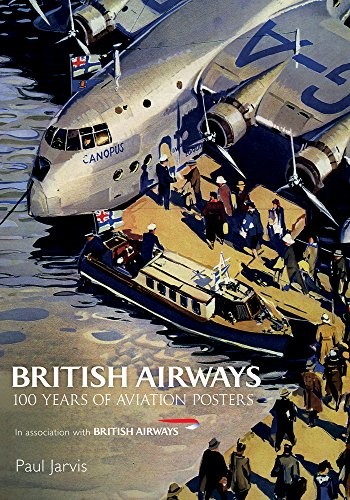 British Airways: 100 Years of Aviation Posters, Jarvis 9781445679273 New+-