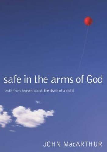 Safe in the Arms of God: Truth from Heaven About the Death of a Child – GOOD