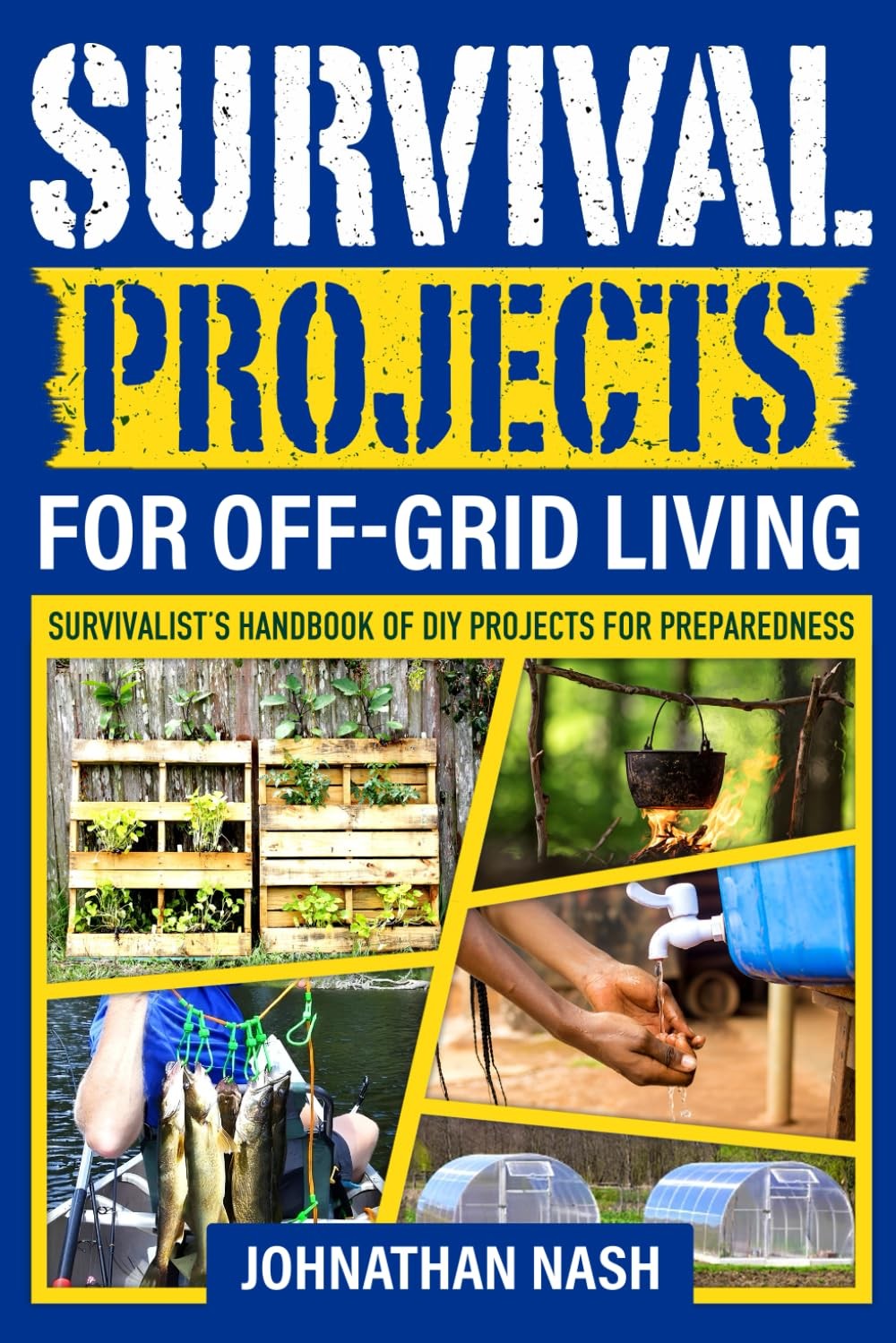 Survival Projects for Off-Grid Living: Survivalist&rsquo;s Handbook of DIY Project…