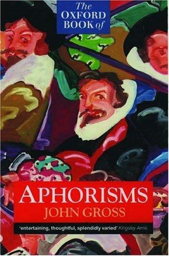 The Oxford Book of Aphorisms by Gross, John