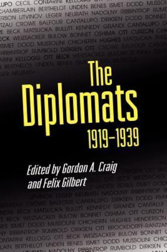 The Diplomats, 1919-1939 Craig, Gordon A., Gilbert, Felix paperback Used – Good