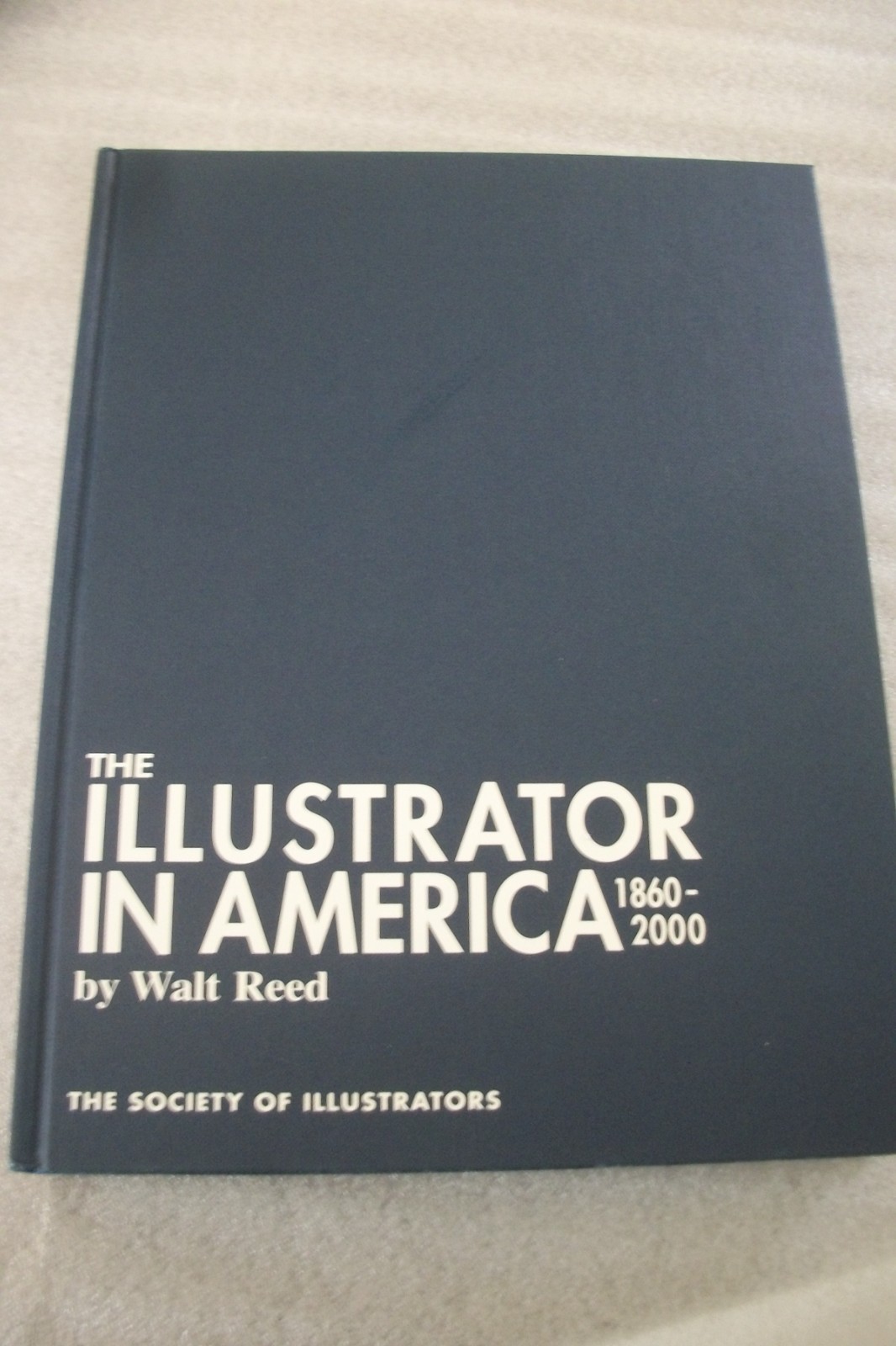 The Illustrator In America 1860-2000 by Walt Reed 2001 – Hardcover with DJ
