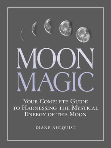 Moon Magic: Your Complete Guide to Harnessing the Mystical Energy of t – GOOD