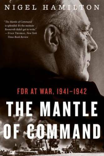 The Mantle of Command: FDR at War, 1941-1942 – Paperback – GOOD