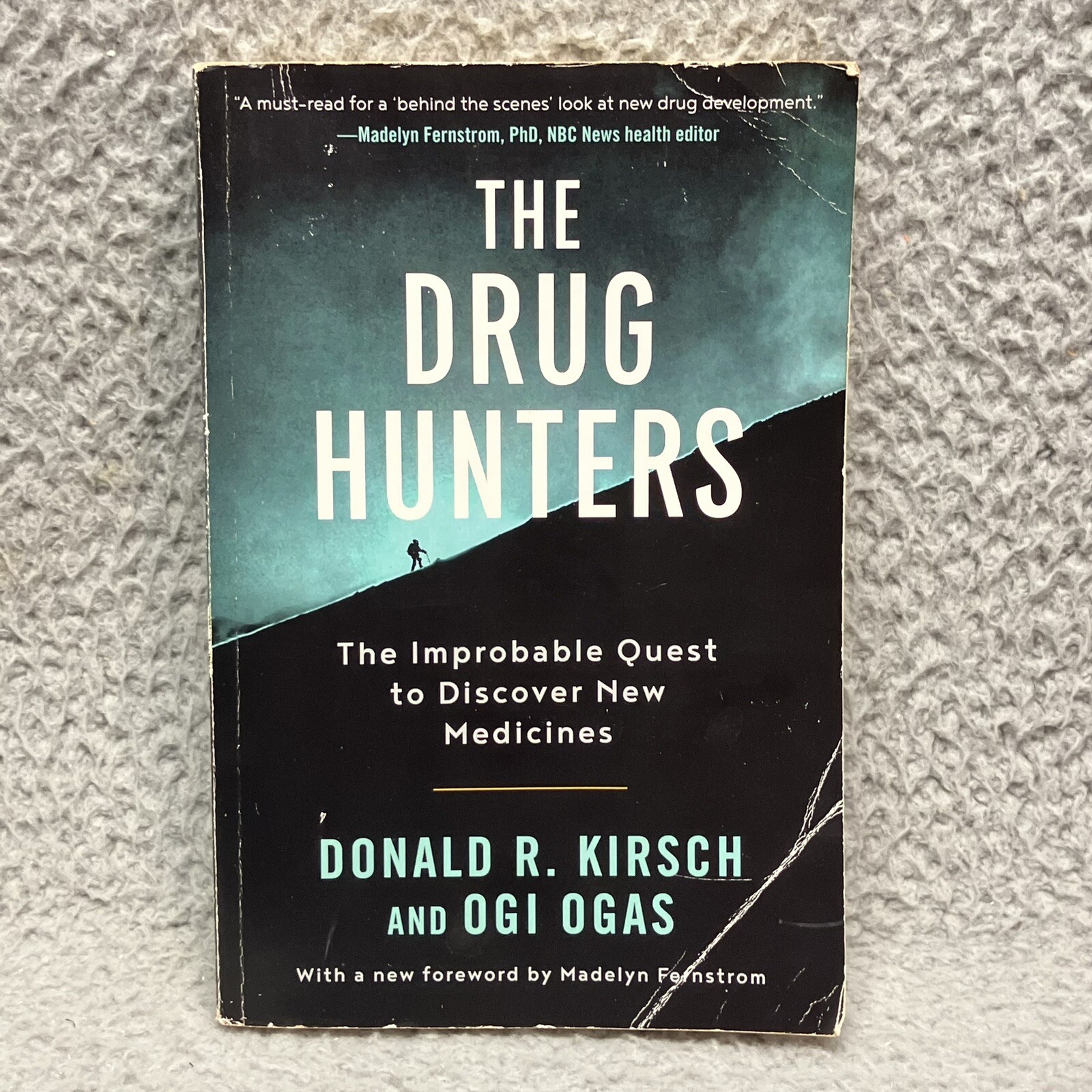 The Drug Hunters: The Improbable Quest to Discover New Medicines, Kirsch, Donald