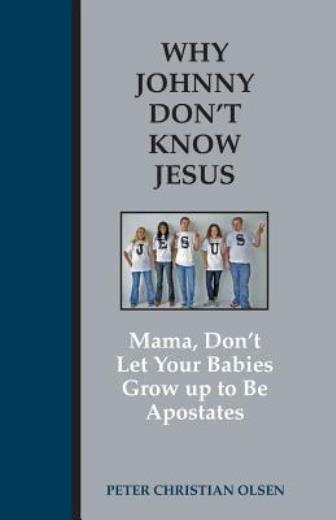 Why Johnny Don&rsquo;t Know Jesus: Mama, Don&rsquo;t Let Your Babies Grow Up To Be Apos…